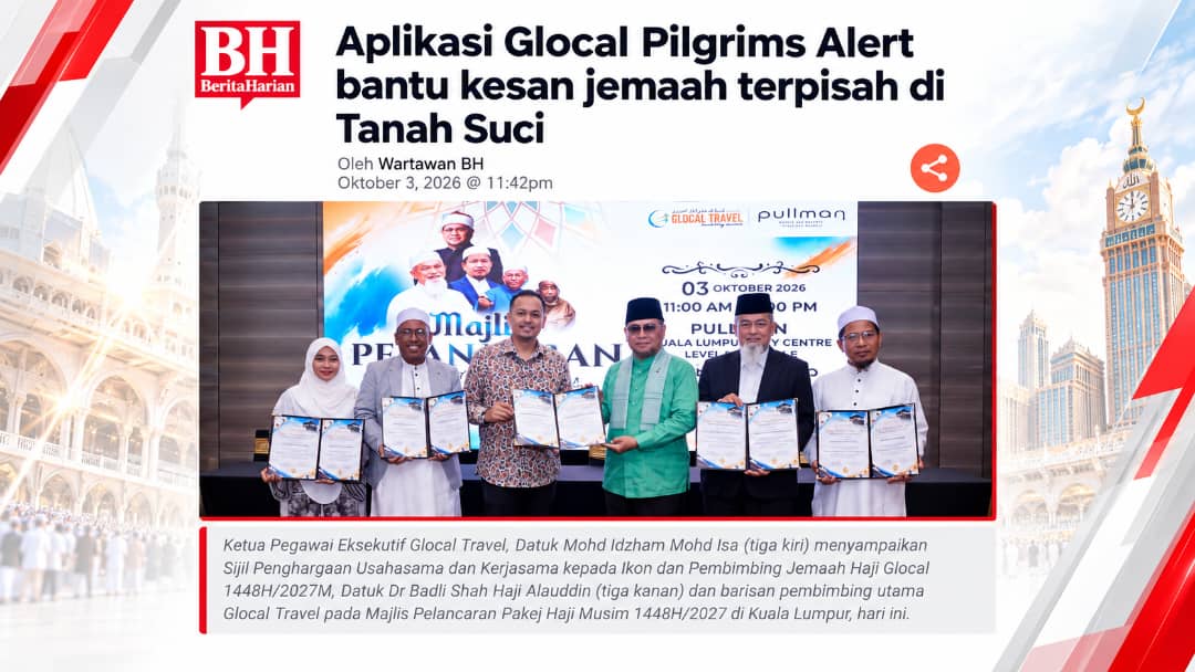 Berita Harian : Aplikasi Glocal Pilgrims Alert Bantu Kesan Jemaah Terpisah Di Tanah Suci